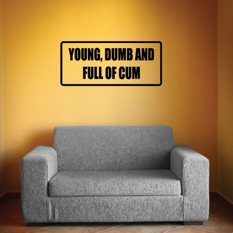 Young Dumb And full of cum Decal