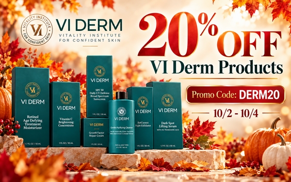 10/2 - 10/4 : 20% OFF VI Derm Products </p> PROMO CODE: DERM20