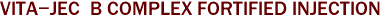 VITA-JEC B COMPLEX FORTIFIED INJECTION