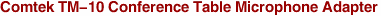 Comtek TM-10 Conference Table Microphone Adapter