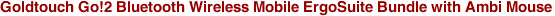 Goldtouch Go!2 Bluetooth Wireless Mobile ErgoSuite Bundle with Ambi Mouse