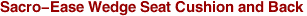 Sacro-Ease Wedge Seat Cushion and Back