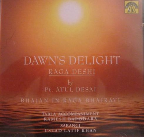 Dawn's Delight- Raga Deshi By Pt. Atul Desai-bhajan in Raga Bhairavi newCD