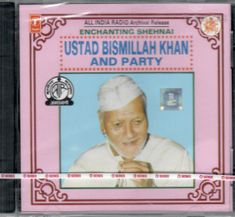 Ustad Bismillah Khan and Party - Enchanting Shehnai New CD -