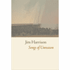 Songs of Unreason by Jim Harrison
