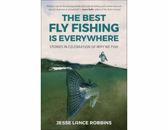 The Best Fly Fishing is Everywhere
