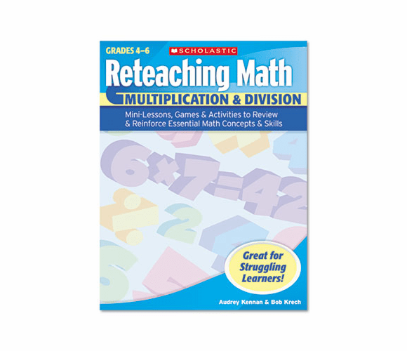 SHS0439529670 Reteaching Math, Multiplication and Division, Grades 4-6, 96 Pages By SCHOLASTIC INC.