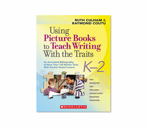 SHS0545025117 Using Picture Books To Teach Writing with The Traits, Grades K to 2, 112 Pages By SCHOLASTIC INC.