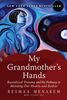 My Grandmother's Hands: Radicalized Trauma and The Pathway to Mending