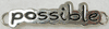 possible possible