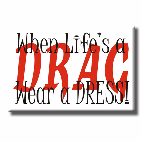 Magnets/Fridge - Life's A Drag