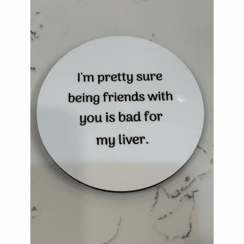 Bad for my liver - Coaster