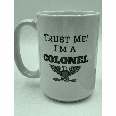 Trust Me I am a COLONEL Mug