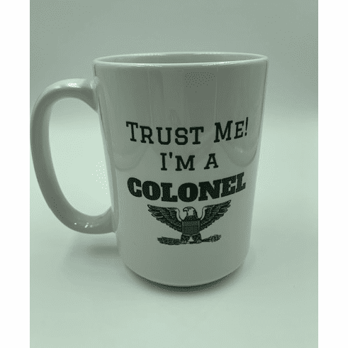 Trust Me I'm a Colonel Mug