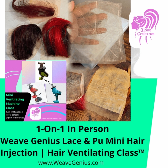 1-On-1 In Person Weave Genius Lace & Pu Mini Hair Injection | Hair Ventilating Class™ with Mini Machine Included $1195