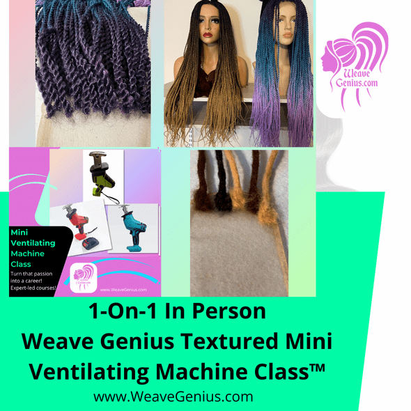 1-On-1 In Person Weave Genius Textured Mini Ventilating Machine Class™ with Mini Machine Included $1195