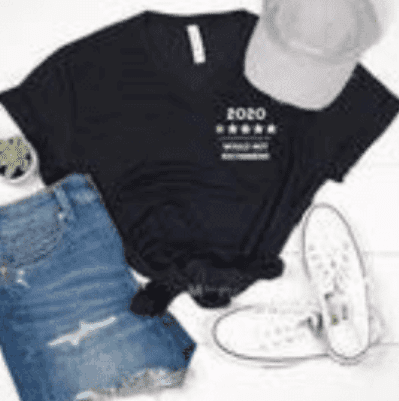 2020 Would Not Recommend T-Shirt