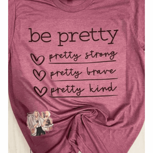 Be Pretty T-Shirt