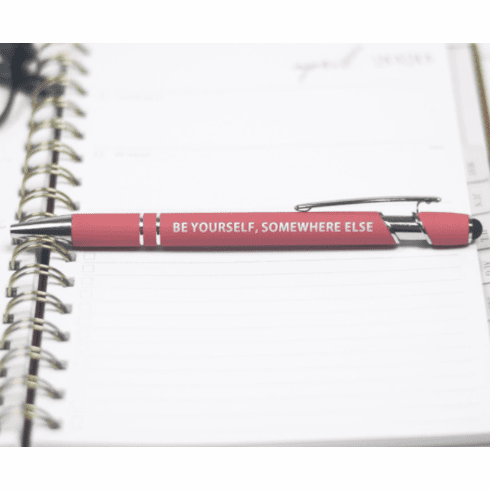 Be Yourself Somewhere Else Pen