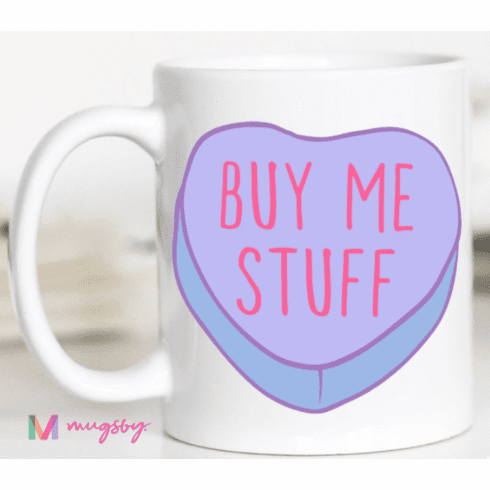 Buy Me Stuff White Ceramic Mug-11oz.
