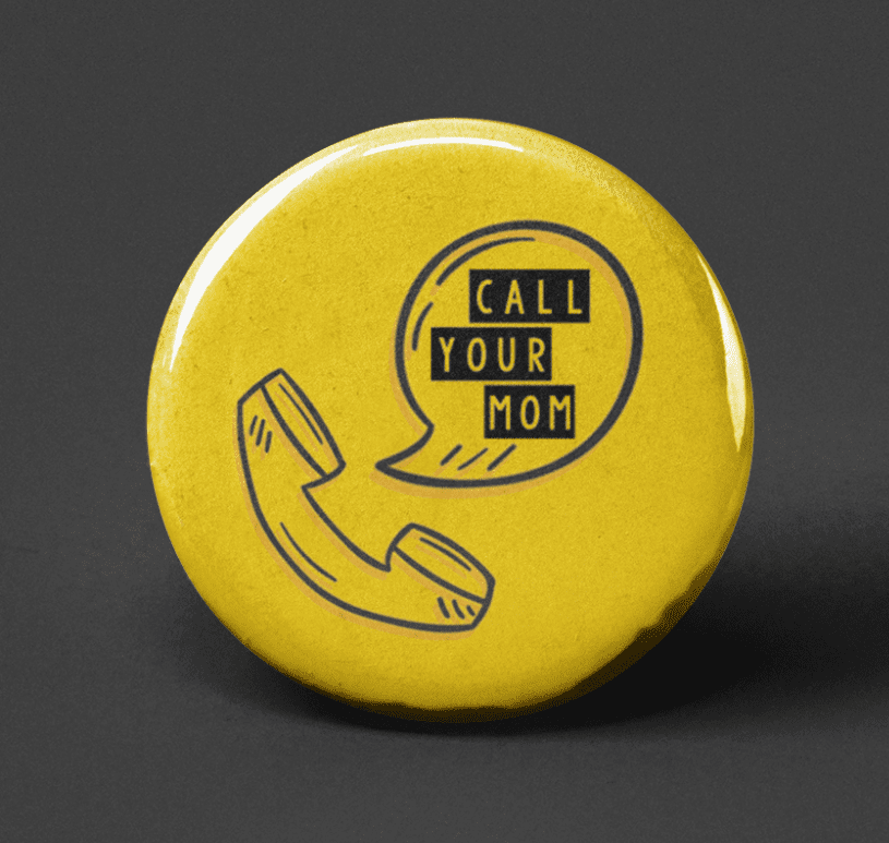 Call Your Mom Pinback Button