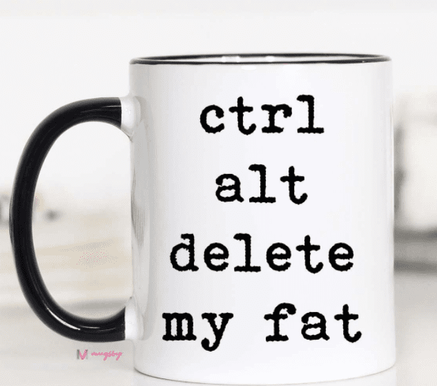 Ctrl Alt Delete My Fat Mug