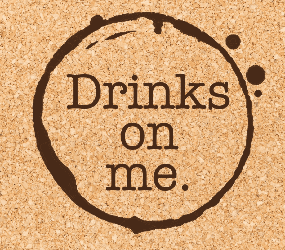 Drinks On Me Coaster