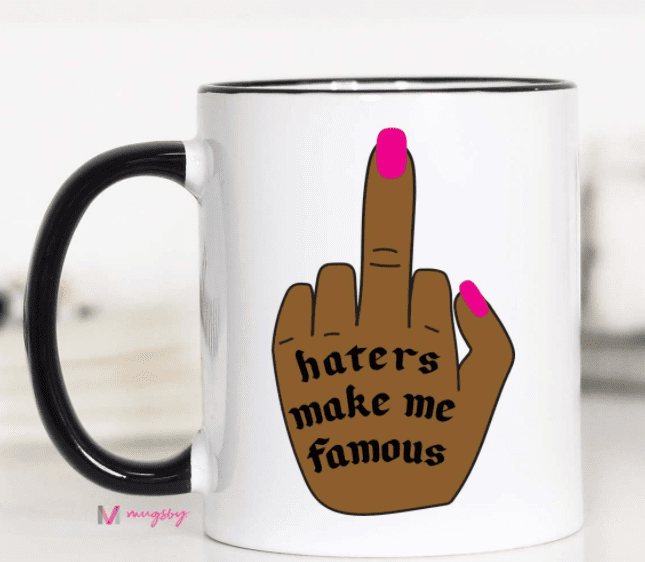 Haters Make Me Famous Mug