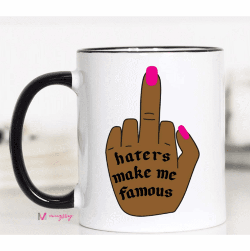 Haters Make Me Famous Mug