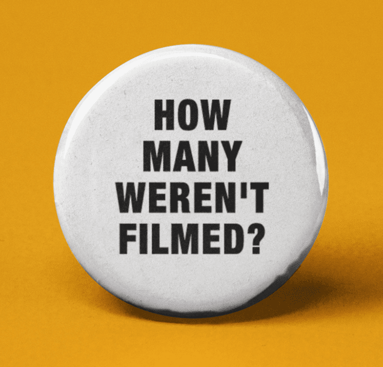 How Many Weren&#39;t Filmed? Pinback Button