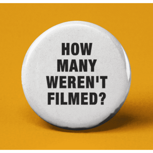 How Many Weren&#39;t Filmed? Pinback Button