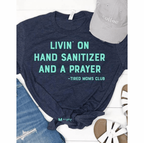 Livin&#39; on Hand Sanitizer and a Prayer T-Shirt