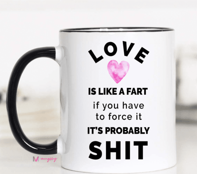 Love Is Like A Fart Mug