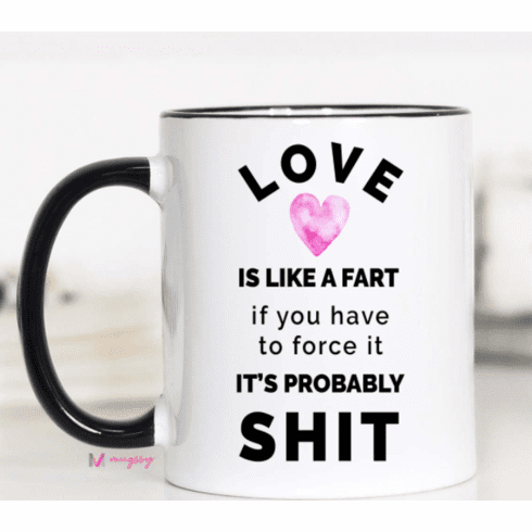 Love Is Like A Fart Mug