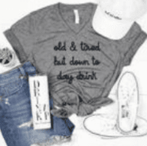 Old And Tired But Down To Day Drink T-Shirt