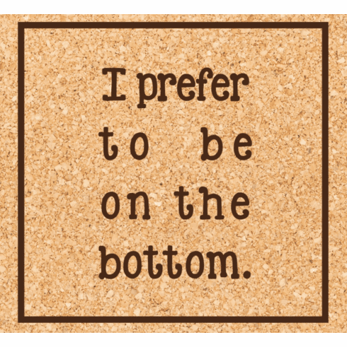 Prefer The Bottom Coaster