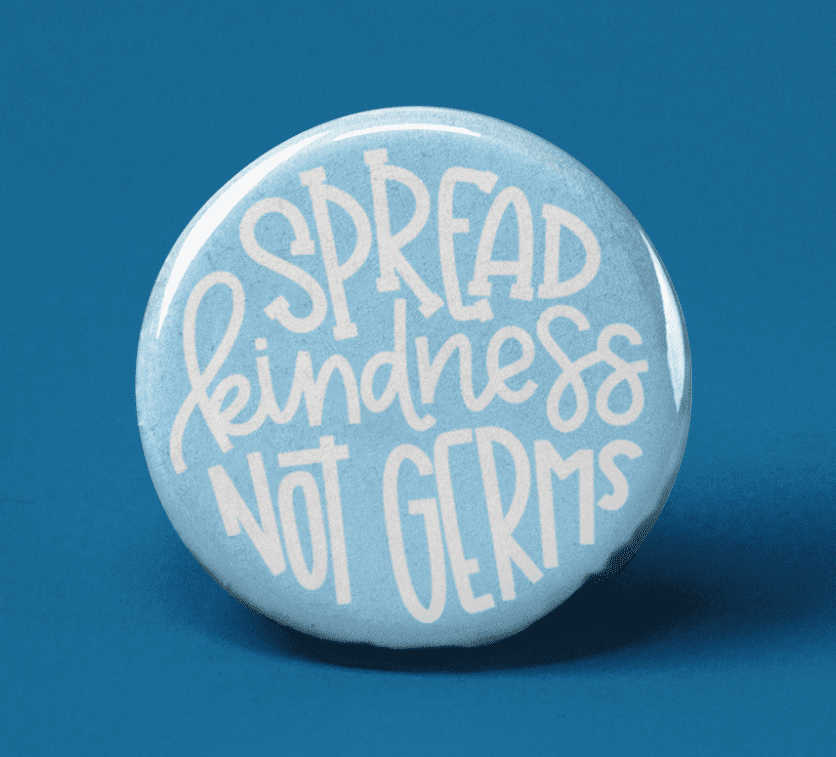 Spread Kindness Not Germs Pinback Button