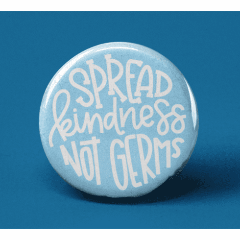 Spread Kindness Not Germs Pinback Button