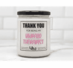 Thank you for being my unpaid Therapist 