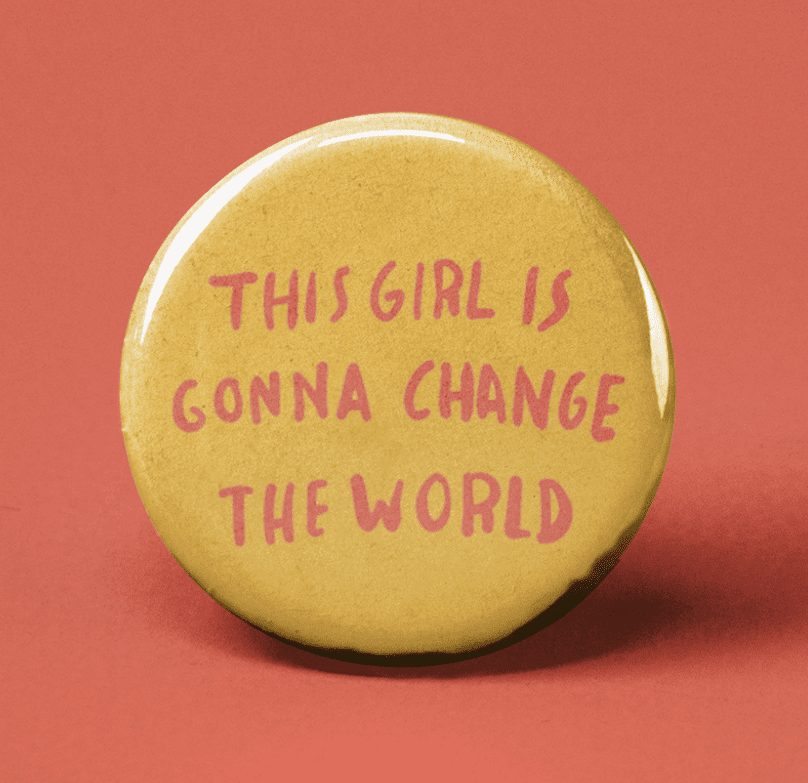 This Girl is Gonna Change the World Pinback Button