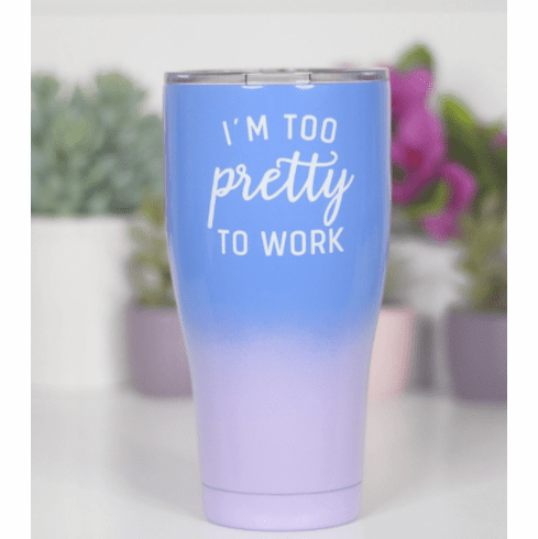 Too Pretty To Work Tumbler