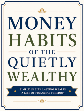 Money Habits of the Quietly Wealthy