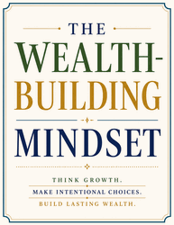 The Wealth-Building Mindset The Wealth-Building Mindset