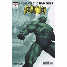 Bring On The Bad Guys: Abomination # 1 (Super-Villains Variant)