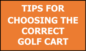 Choosing the Correct Golf Cart