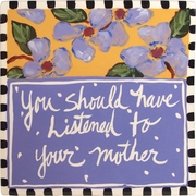 You should have listened to your mother!/Trivet