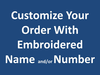 Customize Your Order With Embroidered Name and/or Number