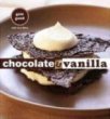 Chocolate and Vanilla by Gale Gand