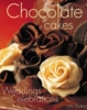 Chocolate Cakes For Weddings and Celebrations by John Slattery
