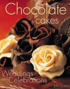 Chocolate Cakes For Weddings and Celebrations by John Slattery